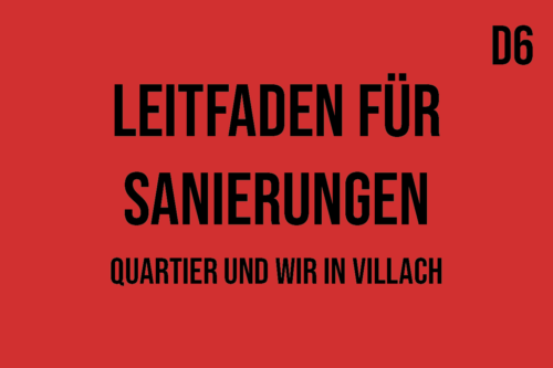 D6 - Leitfaden für Sanierungen: Quartier und wir in Villach