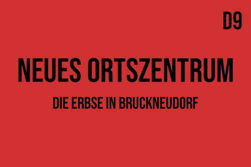 D9 - Neues Ortszentrum: Die Erbse in Bruckneudorf