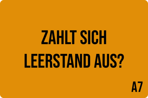 A7 - Zahlt sich Leerstand aus?
