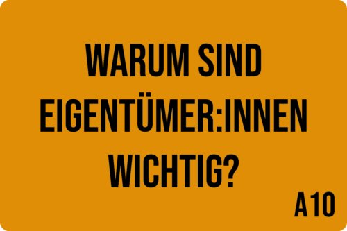 A10 - Warum sind Eigentümer:innen wichtig?
