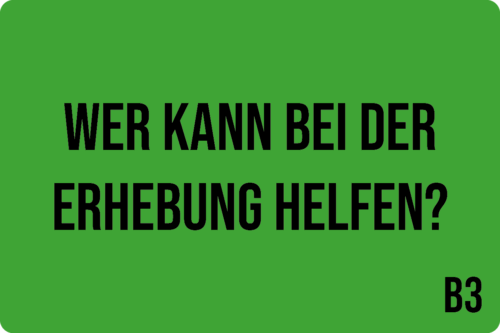B3 - Wer kann bei der Erhebung helfen?