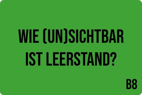 B8 - Wie (un)sichtbar ist Leerstand?