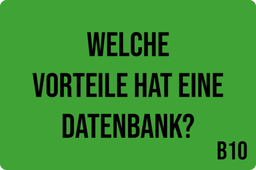 B10 - Welche Vorteile hat eine Datenbank?