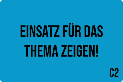 C2 - Einsatz für das Thema zeigen!