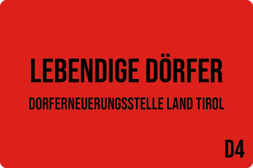 D4 - Lebendige Dörfer: Dorferneuerungsstelle Land Tirol