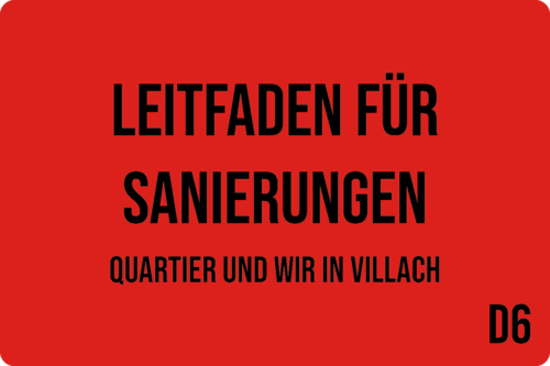 D6 - Leitfaden für Sanierungen: Quartier und wir in Villach