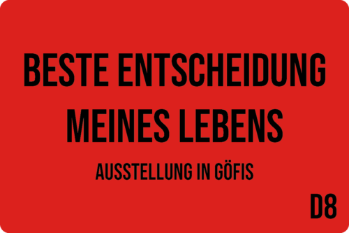 D8 - Beste Entscheidung meines Lebens: Ausstellung in Göfis