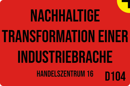 D104 - Nachhaltige Transformation einer Industriebrache: Handelszentrum 16
